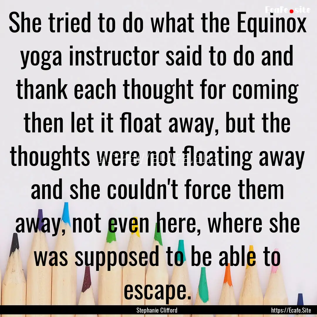 She tried to do what the Equinox yoga instructor.... : Quote by Stephanie Clifford