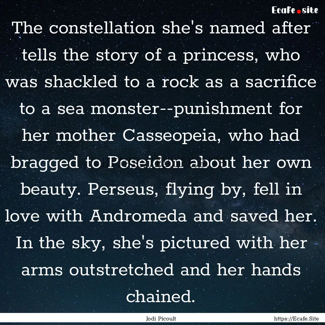 The constellation she's named after tells.... : Quote by Jodi Picoult