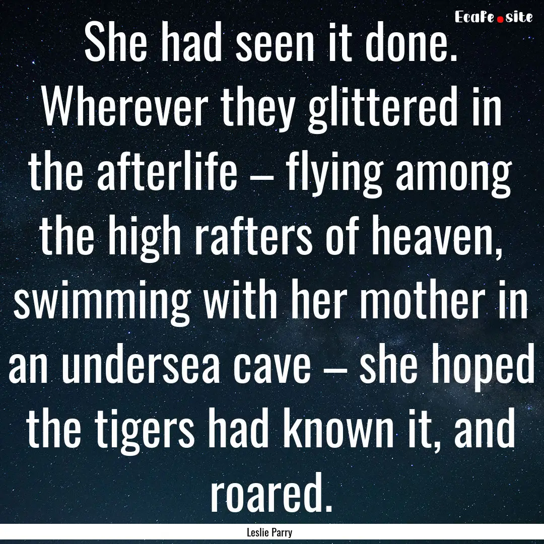 She had seen it done. Wherever they glittered.... : Quote by Leslie Parry