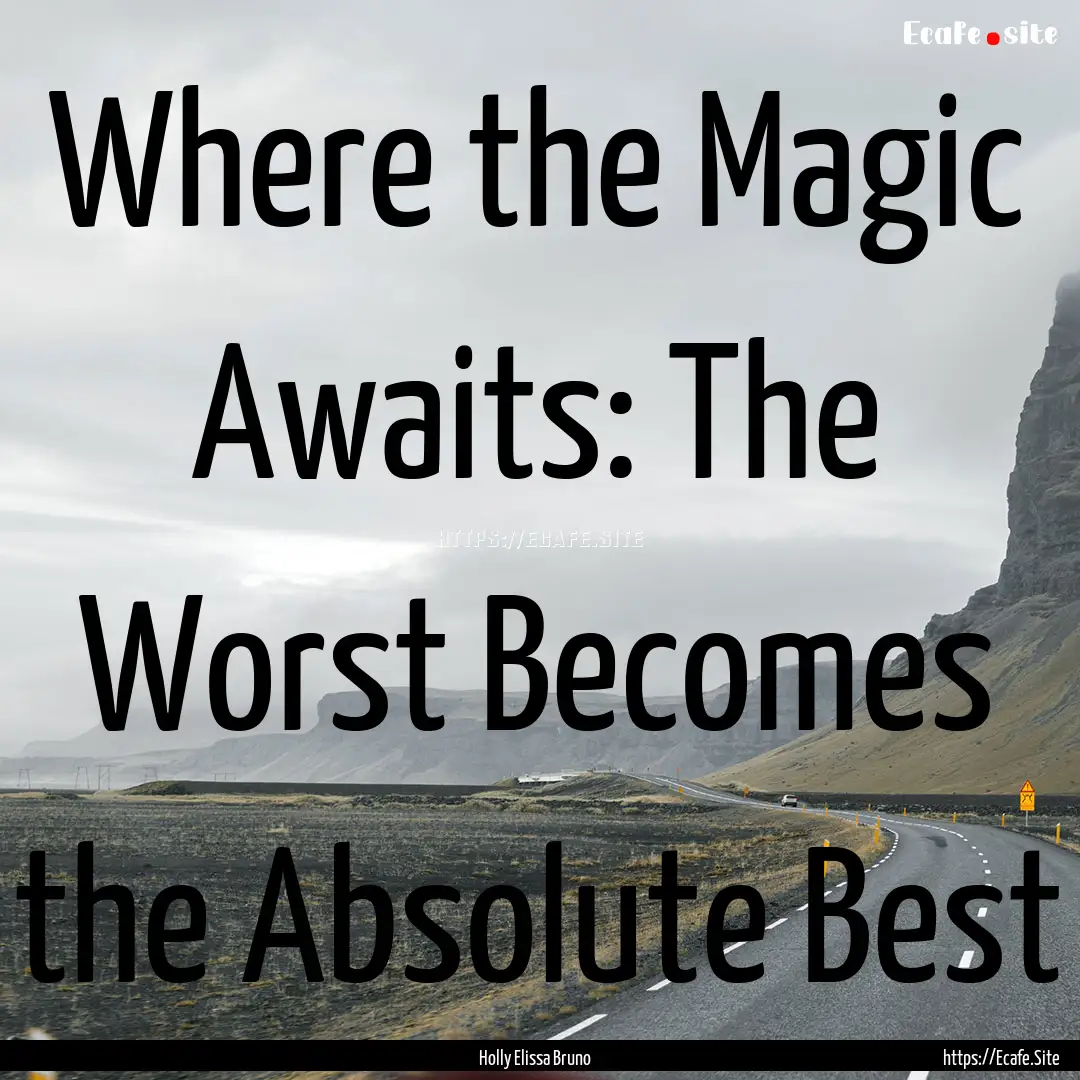 Where the Magic Awaits: The Worst Becomes.... : Quote by Holly Elissa Bruno