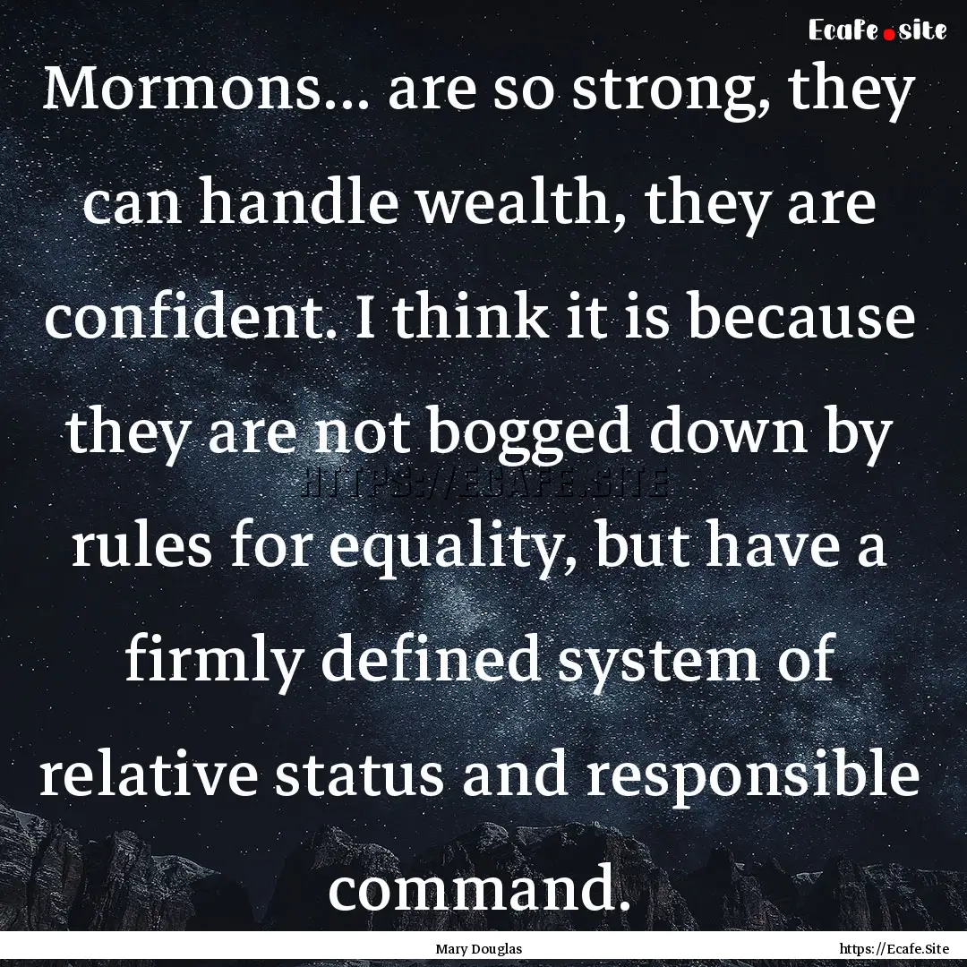 Mormons... are so strong, they can handle.... : Quote by Mary Douglas