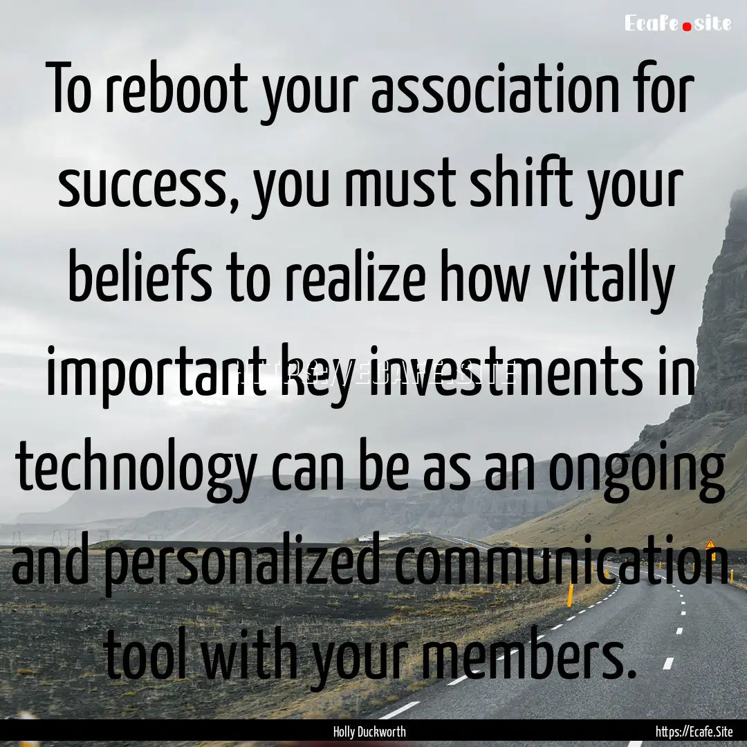 To reboot your association for success, you.... : Quote by Holly Duckworth