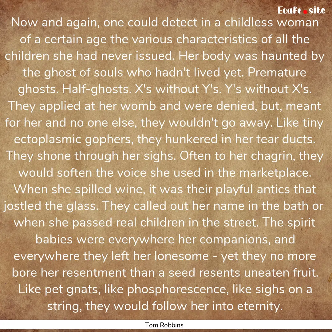 Now and again, one could detect in a childless.... : Quote by Tom Robbins