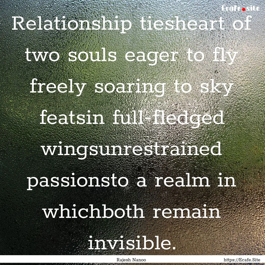 Relationship tiesheart of two souls eager.... : Quote by Rajesh Nanoo