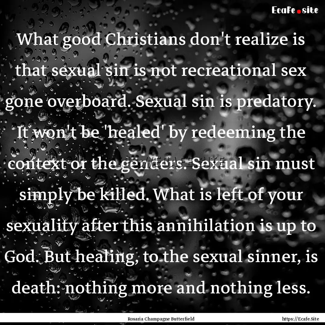 What good Christians don't realize is that.... : Quote by Rosaria Champagne Butterfield