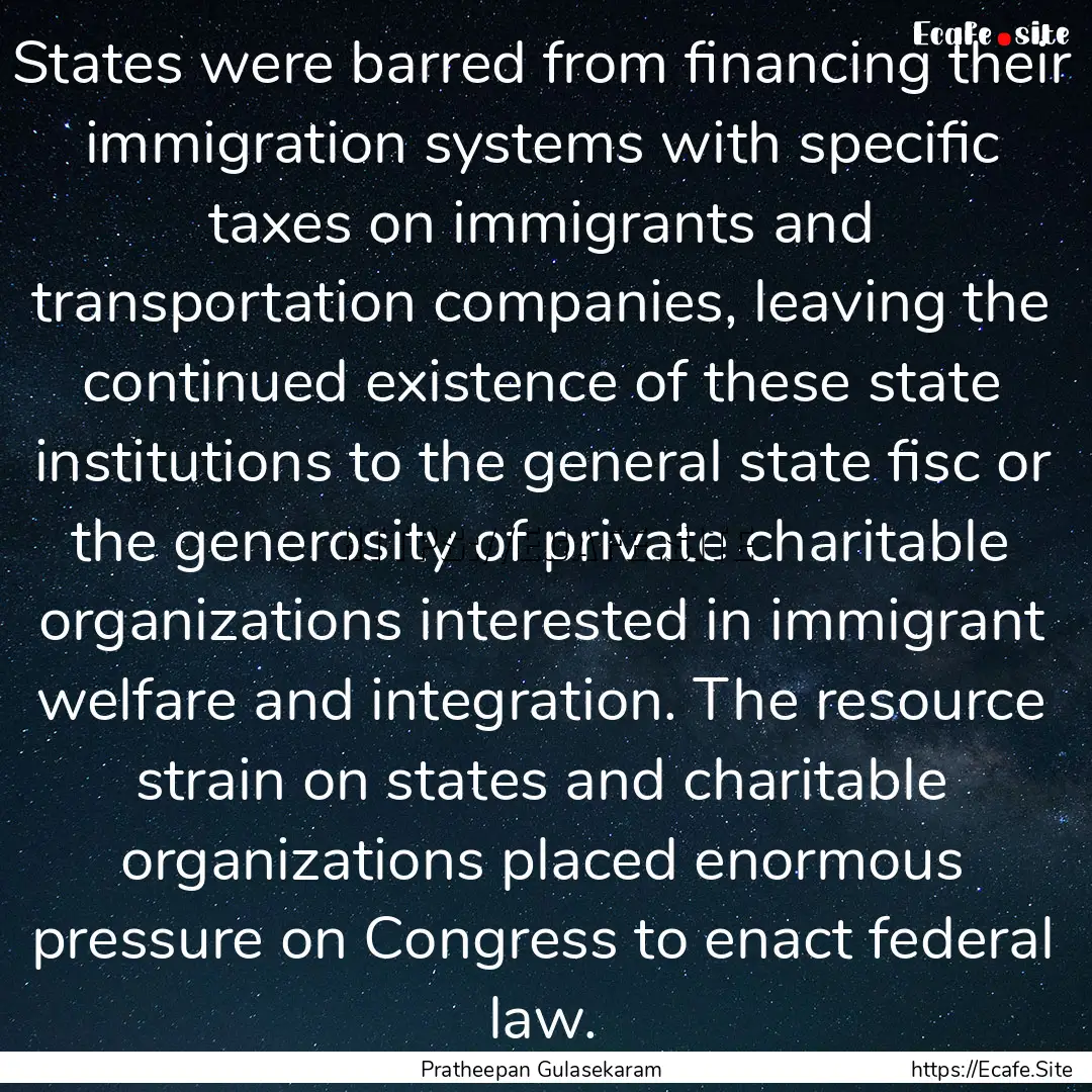 States were barred from financing their immigration.... : Quote by Pratheepan Gulasekaram