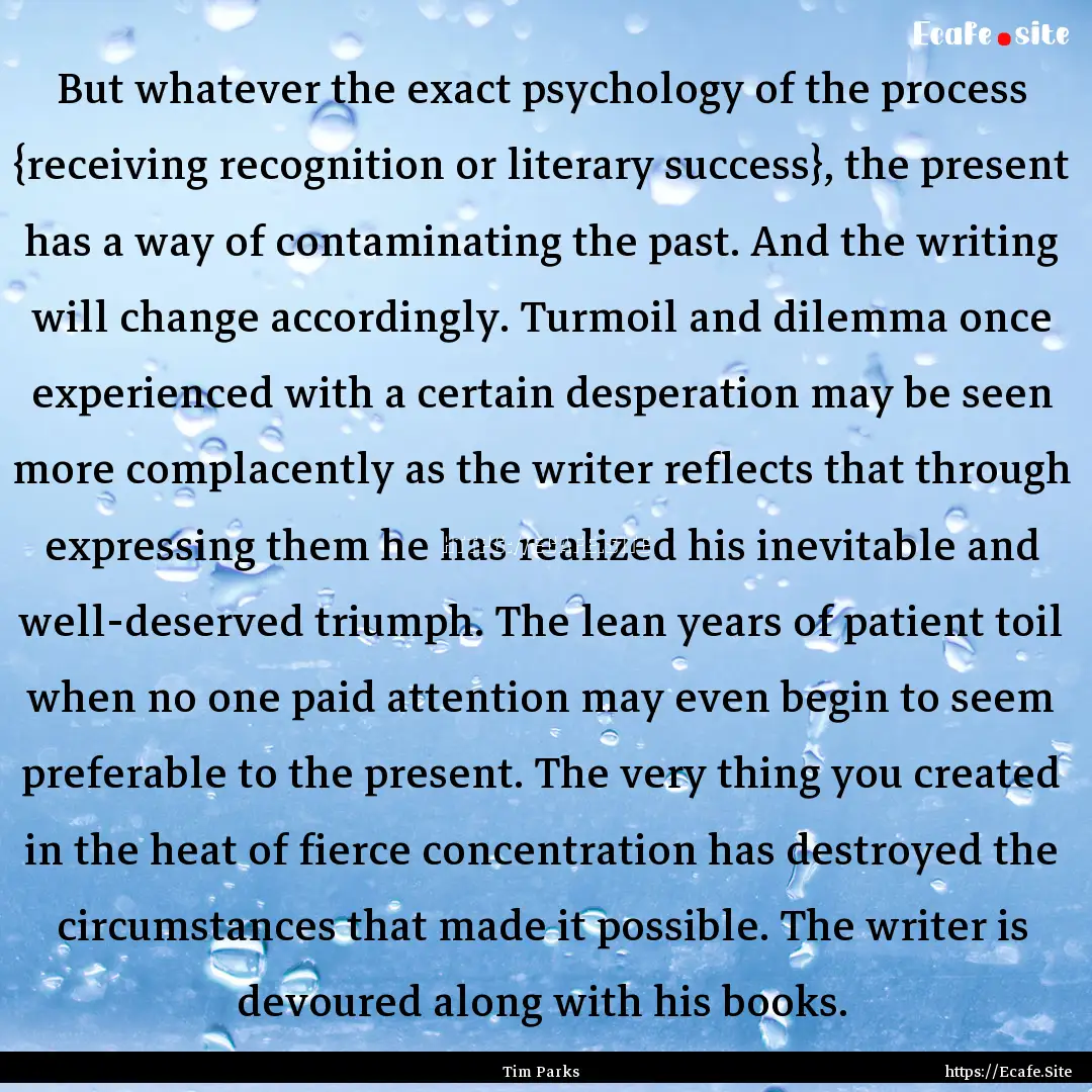 But whatever the exact psychology of the.... : Quote by Tim Parks