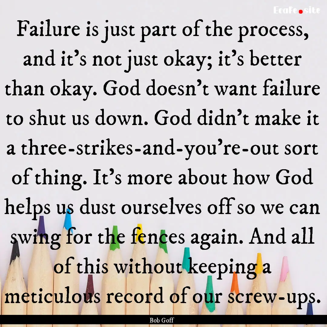 Failure is just part of the process, and.... : Quote by Bob Goff