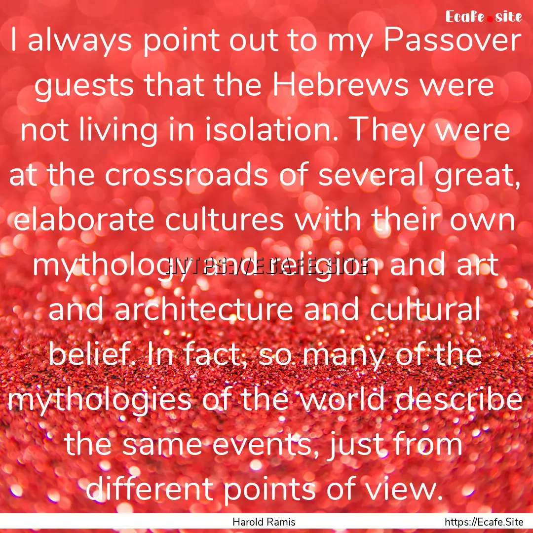 I always point out to my Passover guests.... : Quote by Harold Ramis