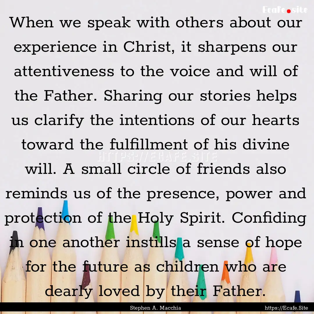 When we speak with others about our experience.... : Quote by Stephen A. Macchia