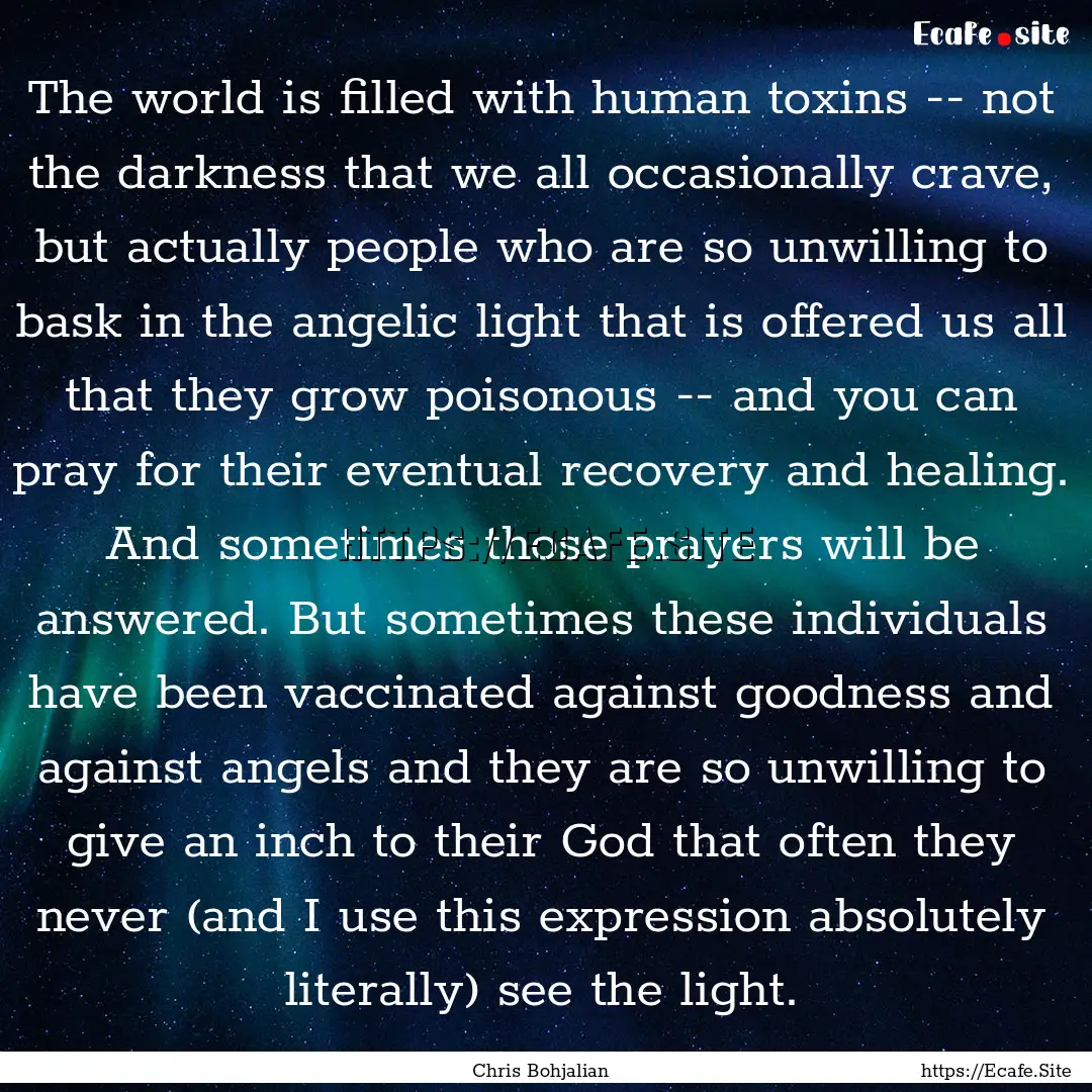 The world is filled with human toxins --.... : Quote by Chris Bohjalian