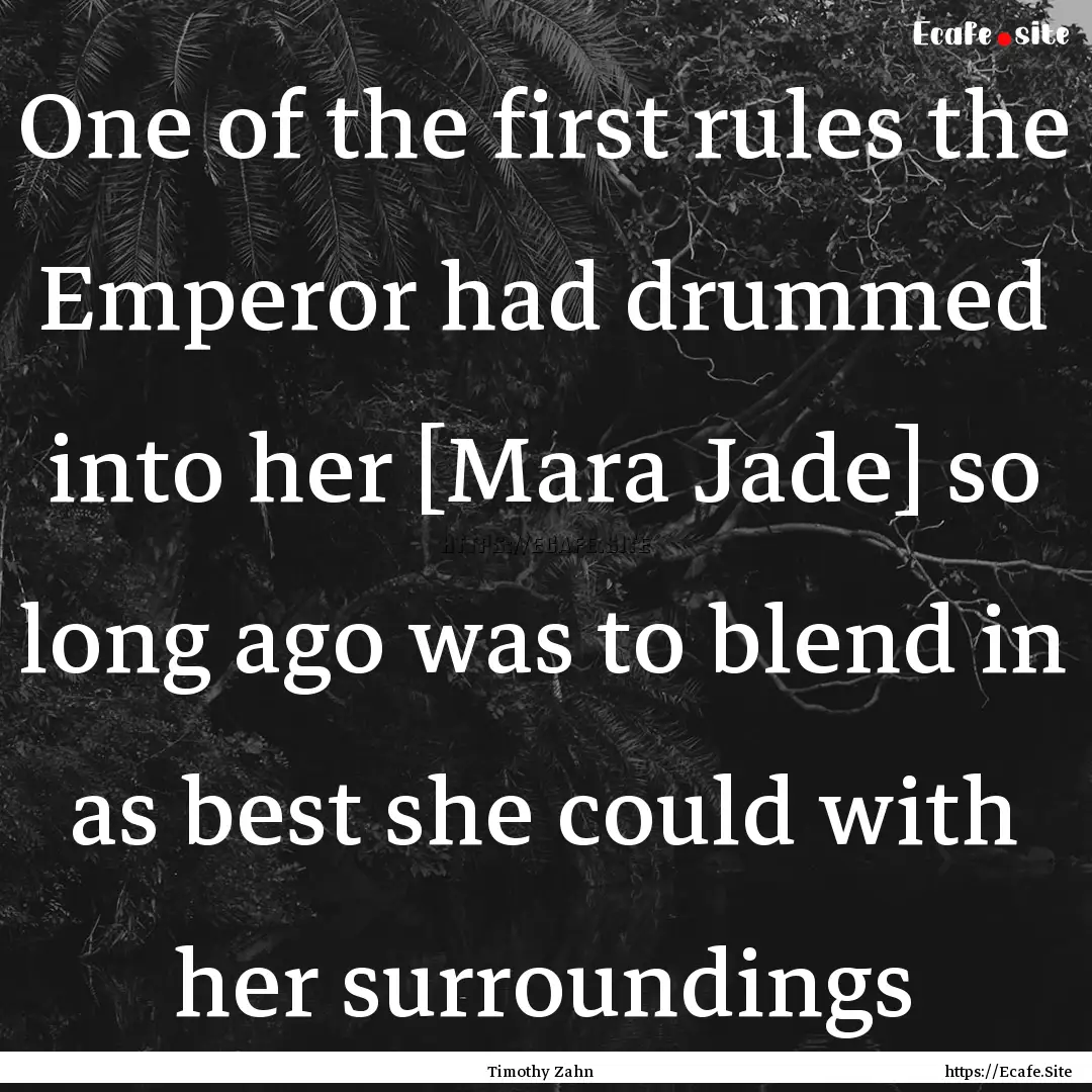 One of the first rules the Emperor had drummed.... : Quote by Timothy Zahn