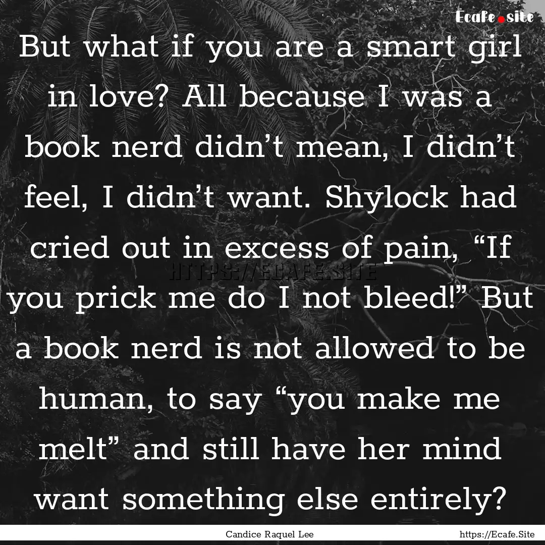 But what if you are a smart girl in love?.... : Quote by Candice Raquel Lee