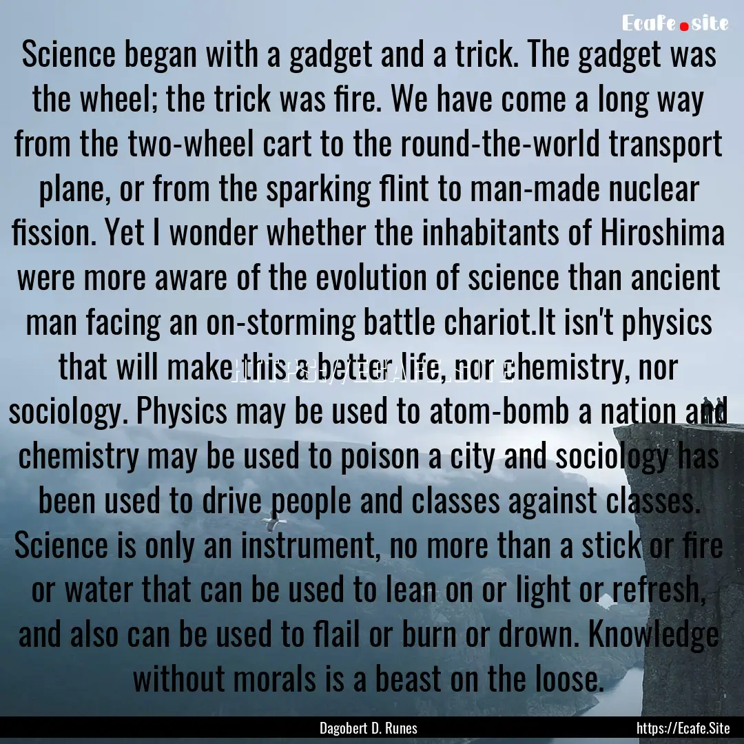 Science began with a gadget and a trick..... : Quote by Dagobert D. Runes