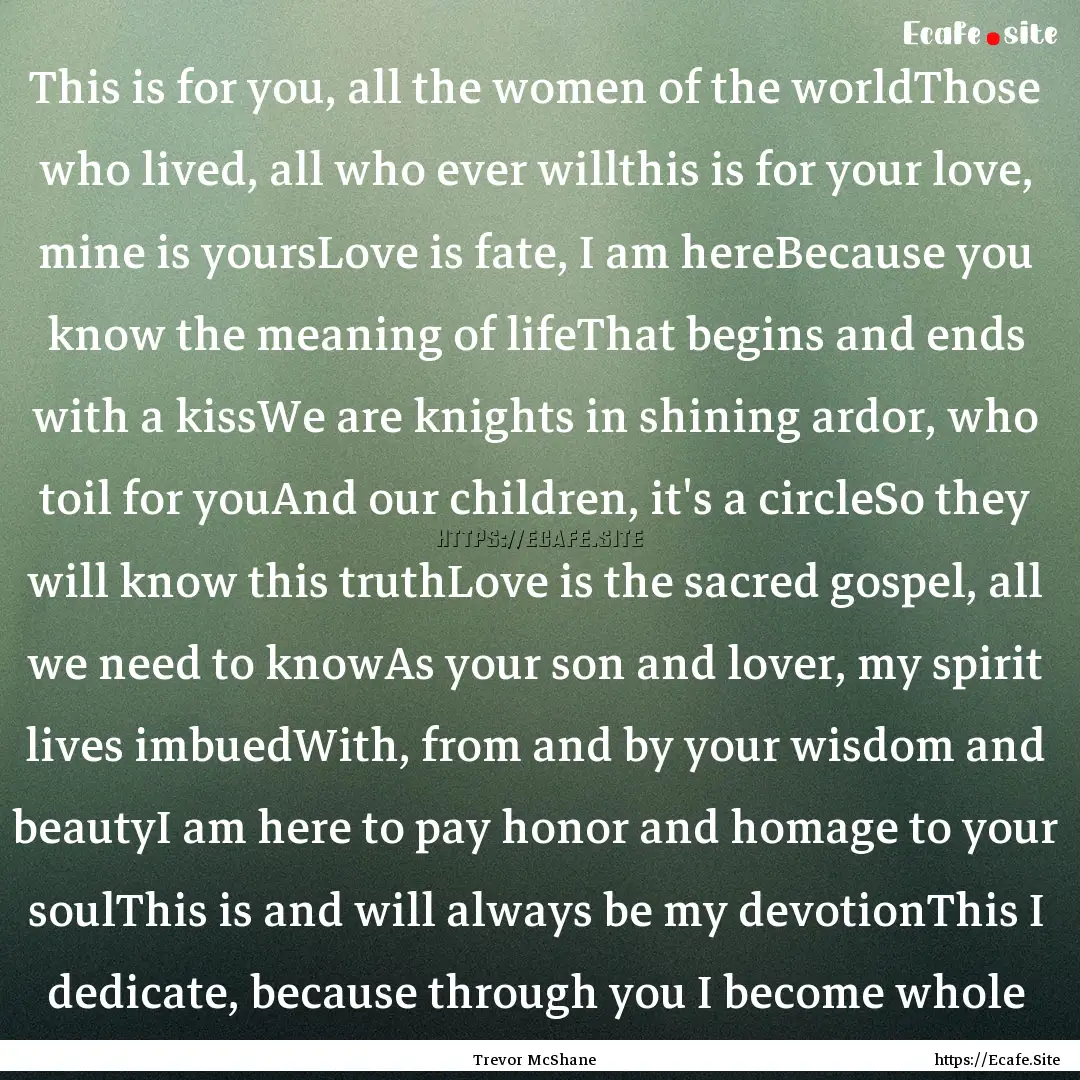 This is for you, all the women of the worldThose.... : Quote by Trevor McShane