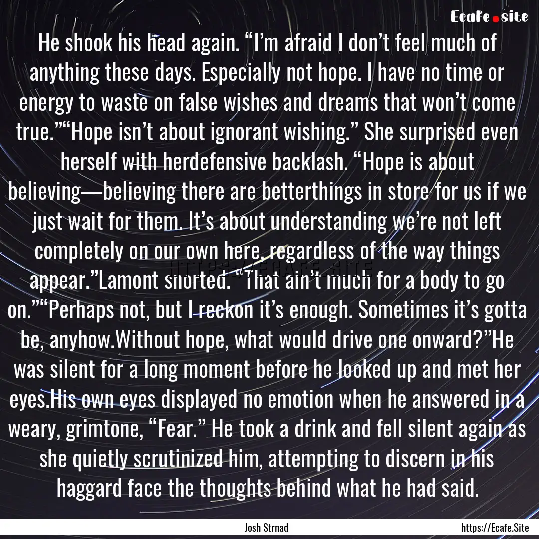 He shook his head again. “I’m afraid.... : Quote by Josh Strnad