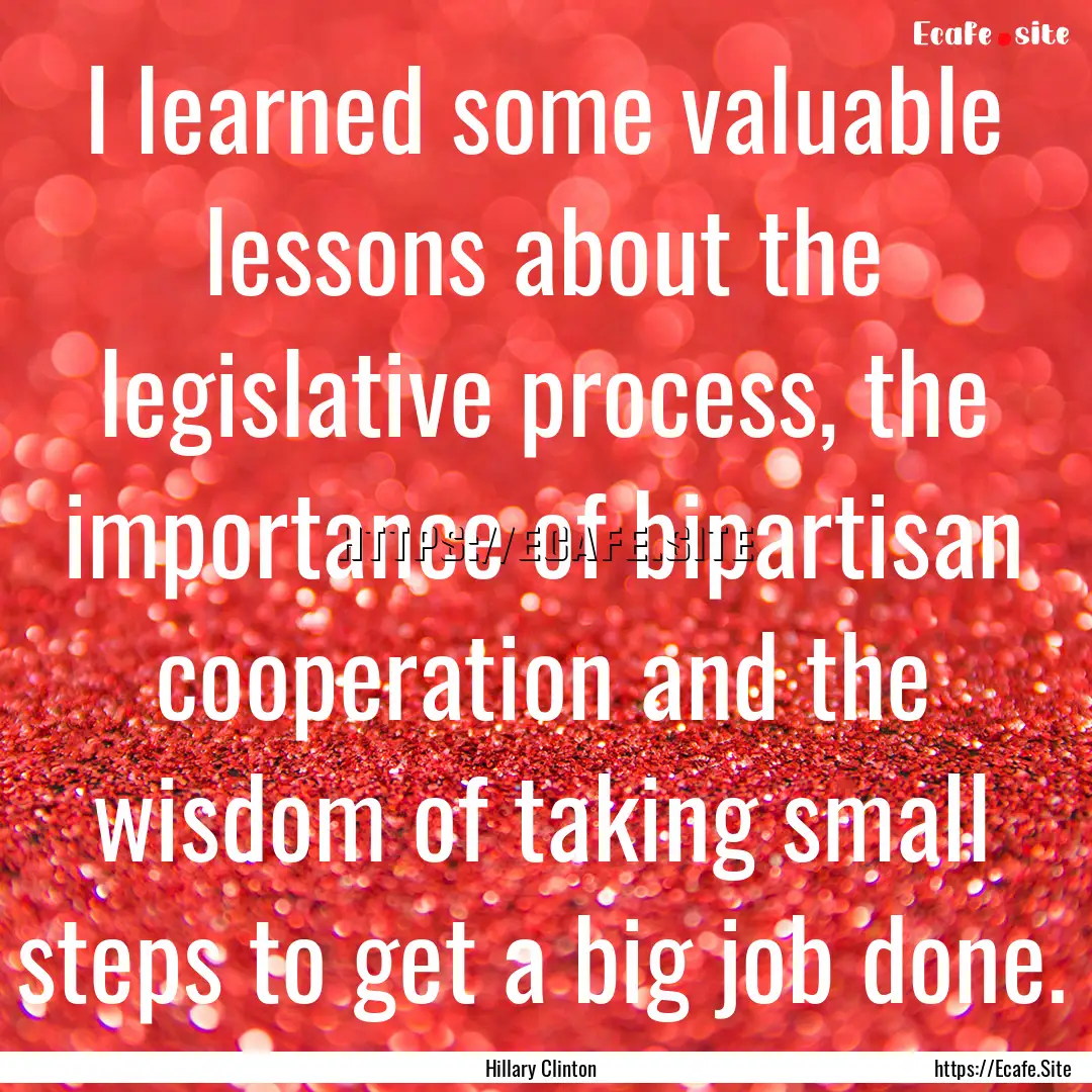 I learned some valuable lessons about the.... : Quote by Hillary Clinton