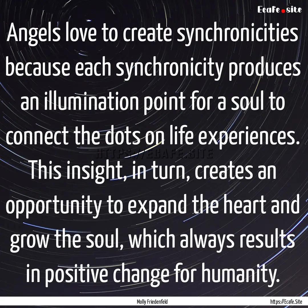 Angels love to create synchronicities because.... : Quote by Molly Friedenfeld