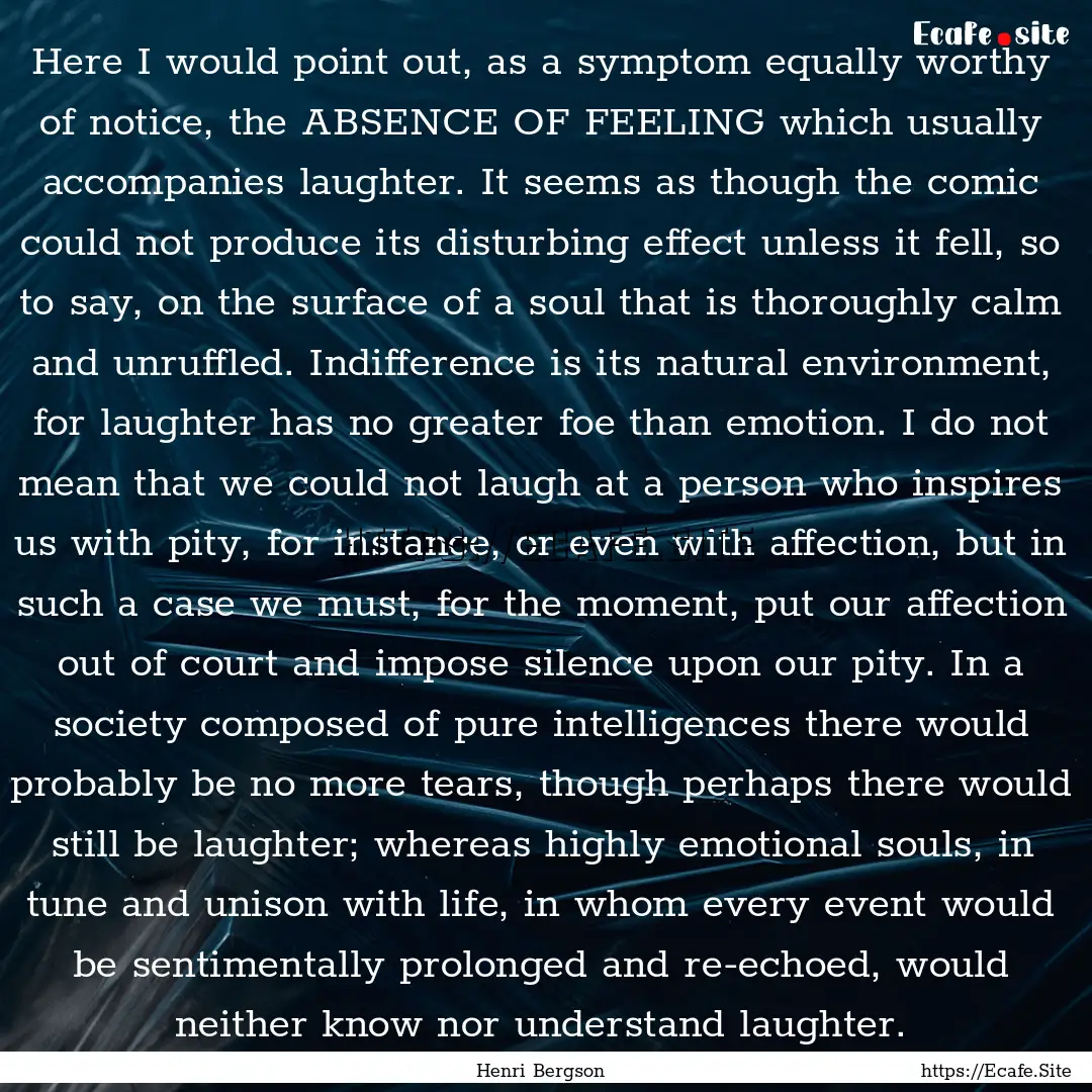 Here I would point out, as a symptom equally.... : Quote by Henri Bergson