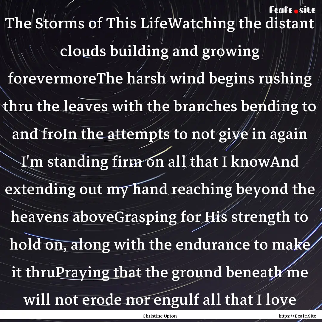 The Storms of This LifeWatching the distant.... : Quote by Christine Upton