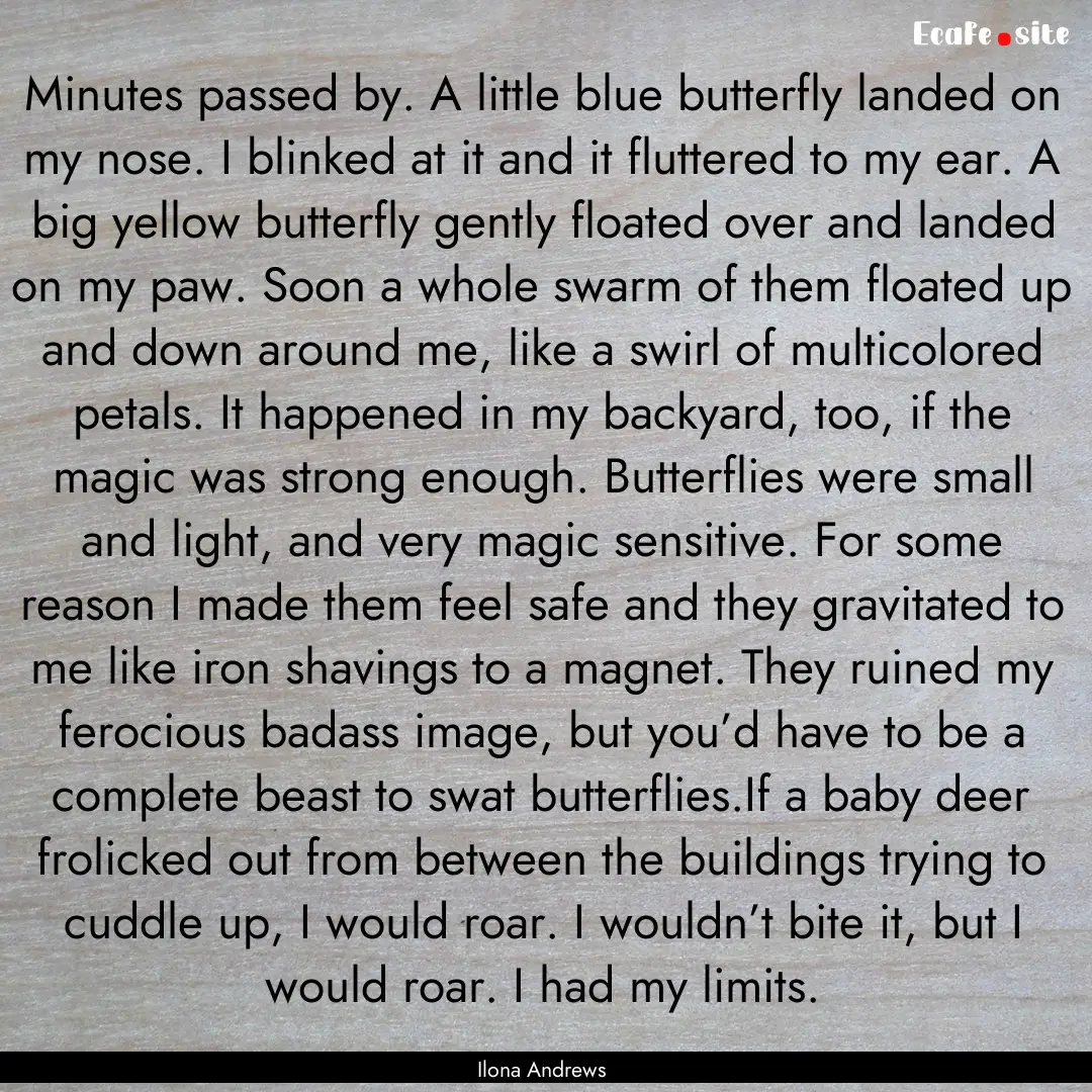 Minutes passed by. A little blue butterfly.... : Quote by Ilona Andrews