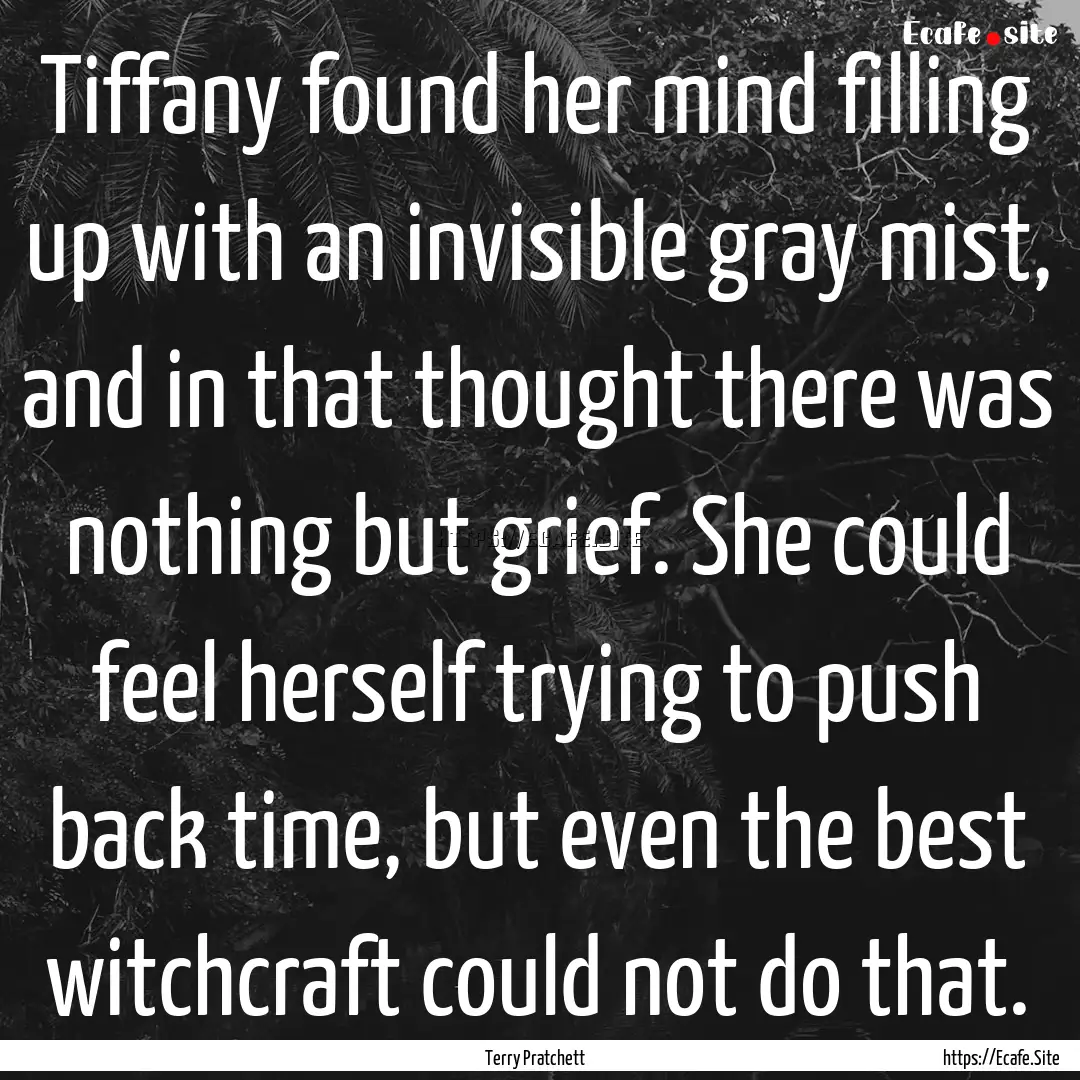 Tiffany found her mind filling up with an.... : Quote by Terry Pratchett