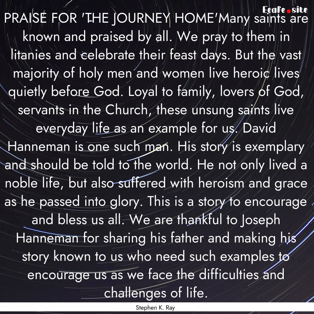 PRAISE FOR 'THE JOURNEY HOME'Many saints.... : Quote by Stephen K. Ray