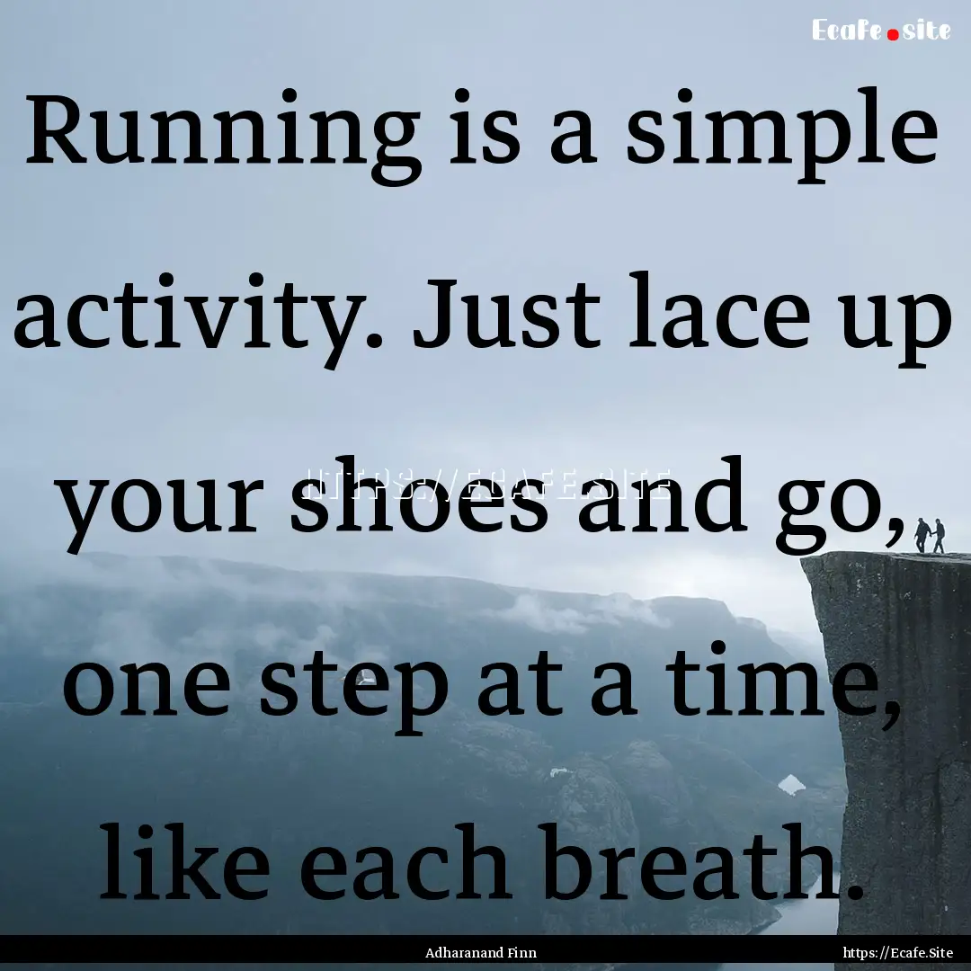 Running is a simple activity. Just lace up.... : Quote by Adharanand Finn