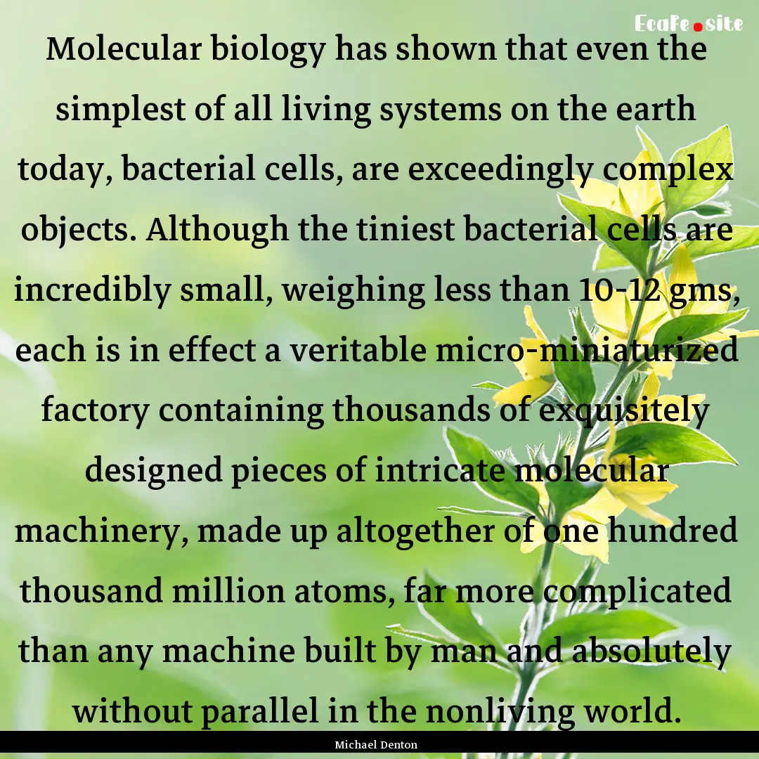 Molecular biology has shown that even the.... : Quote by Michael Denton