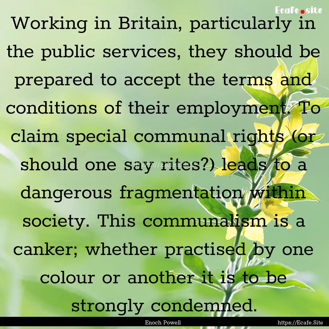 Working in Britain, particularly in the public.... : Quote by Enoch Powell