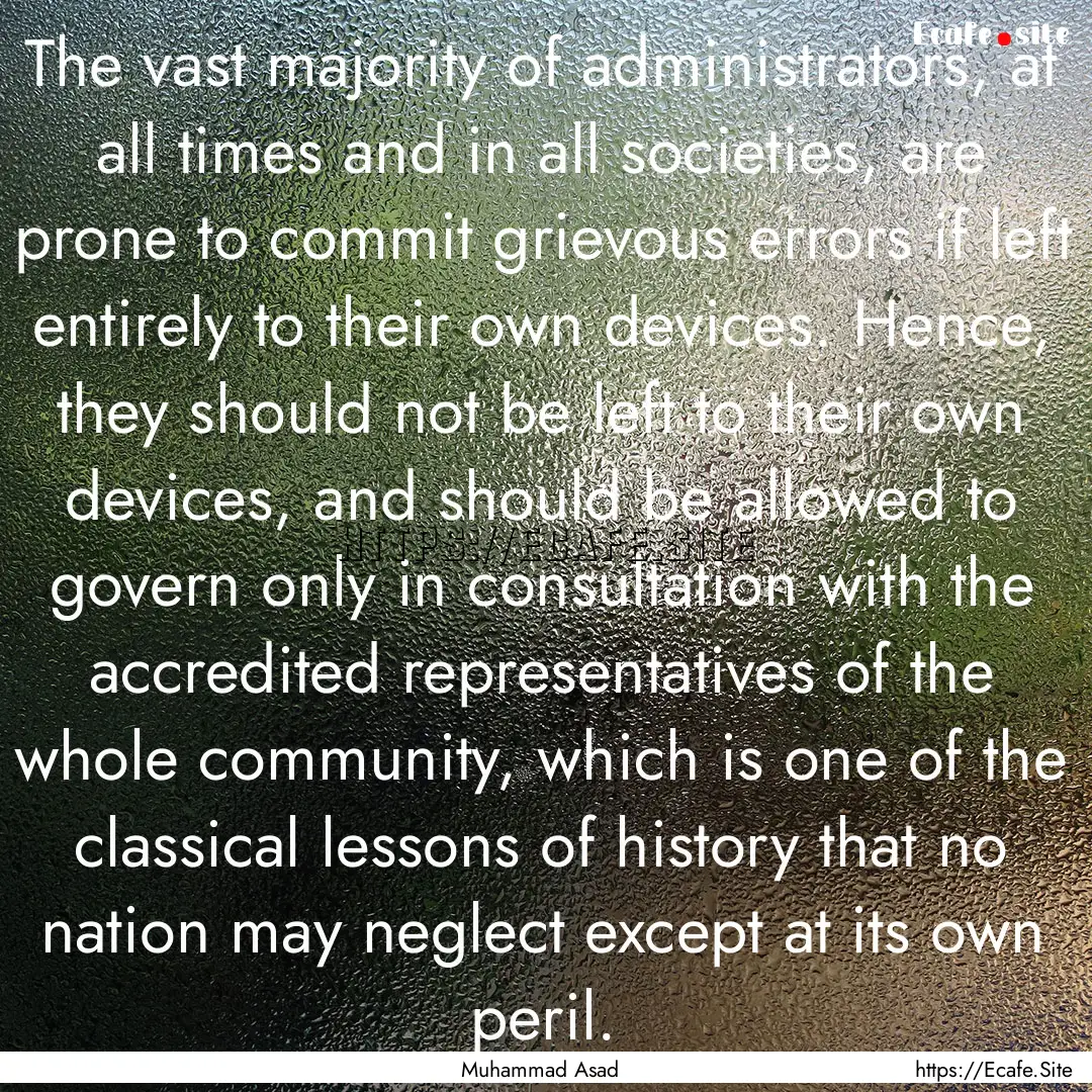 The vast majority of administrators, at all.... : Quote by Muhammad Asad