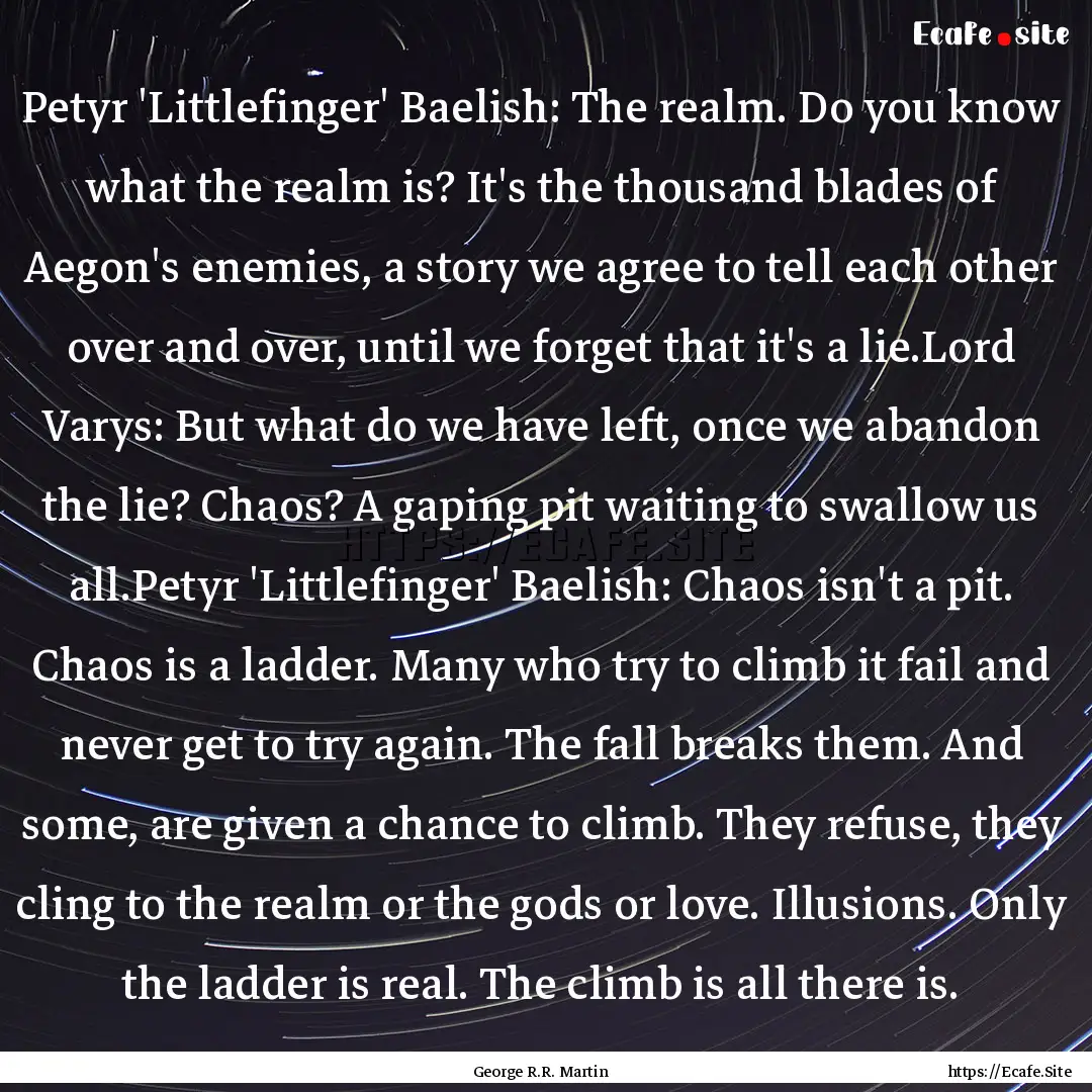 Petyr 'Littlefinger' Baelish: The realm..... : Quote by George R.R. Martin