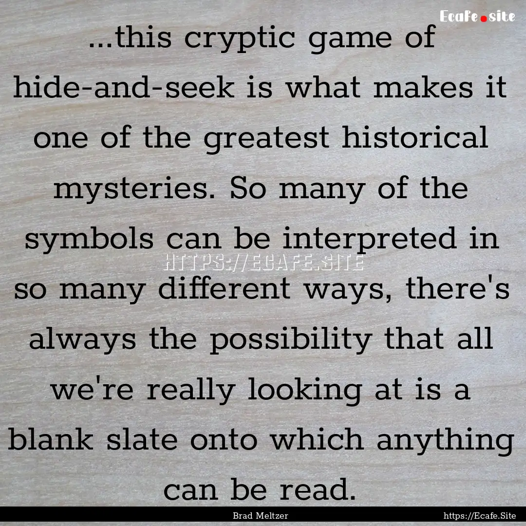 ...this cryptic game of hide-and-seek is.... : Quote by Brad Meltzer