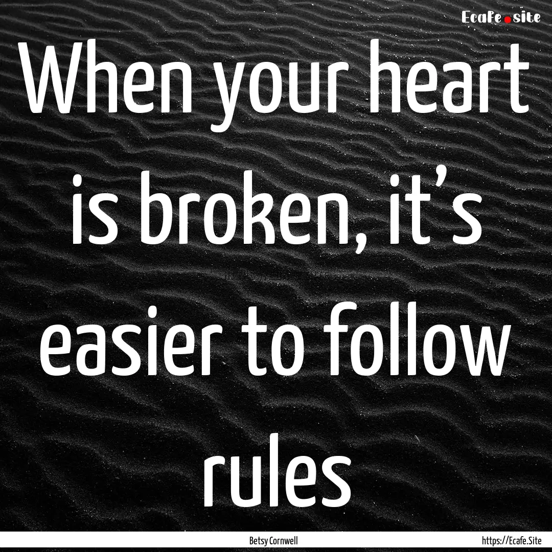 When your heart is broken, it’s easier.... : Quote by Betsy Cornwell