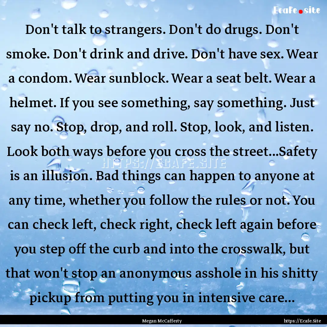 Don't talk to strangers. Don't do drugs..... : Quote by Megan McCafferty