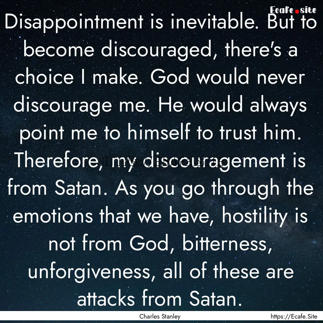 Disappointment is inevitable. But to become.... : Quote by Charles Stanley