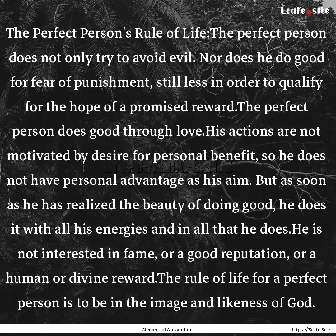 The Perfect Person's Rule of Life:The perfect.... : Quote by Clement of Alexandria