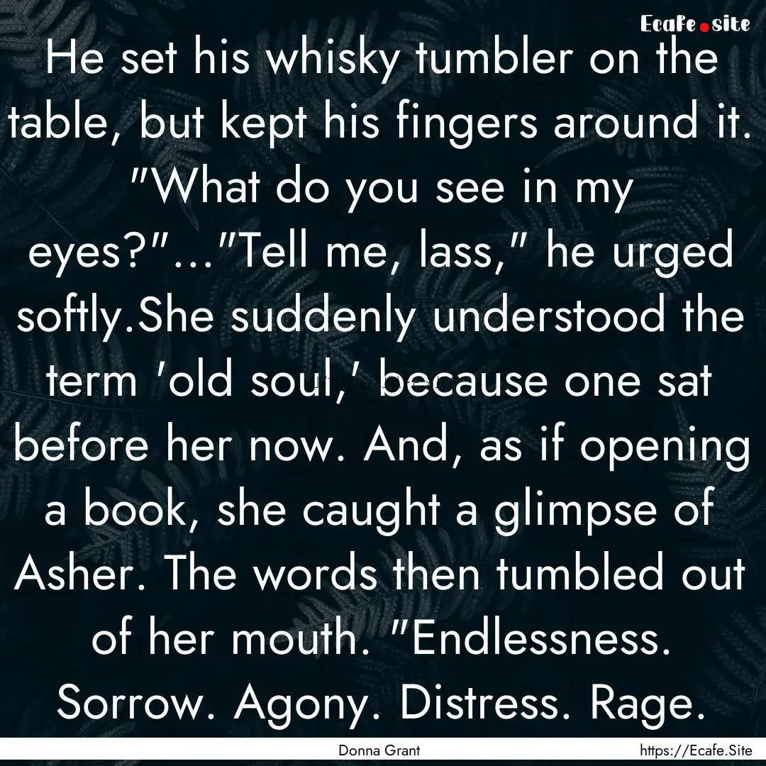 He set his whisky tumbler on the table, but.... : Quote by Donna Grant