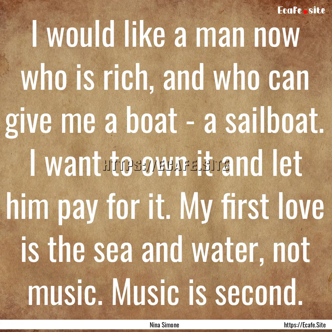 I would like a man now who is rich, and who.... : Quote by Nina Simone