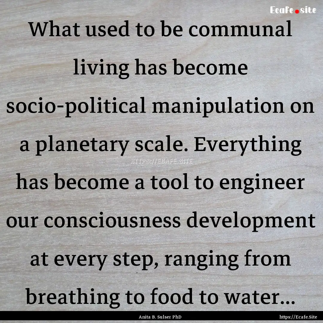 What used to be communal living has become.... : Quote by Anita B. Sulser PhD