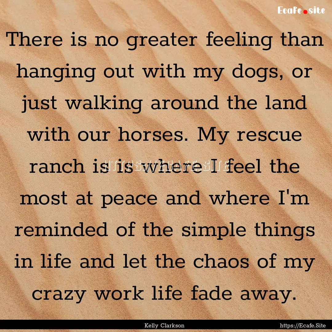 There is no greater feeling than hanging.... : Quote by Kelly Clarkson