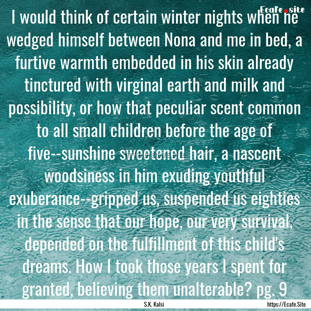 I would think of certain winter nights when.... : Quote by S.K. Kalsi