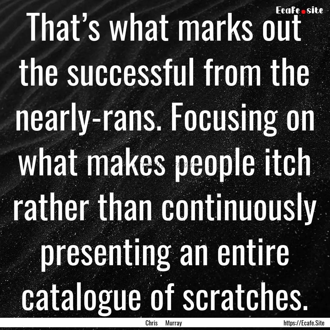 That’s what marks out the successful from.... : Quote by Chris Murray