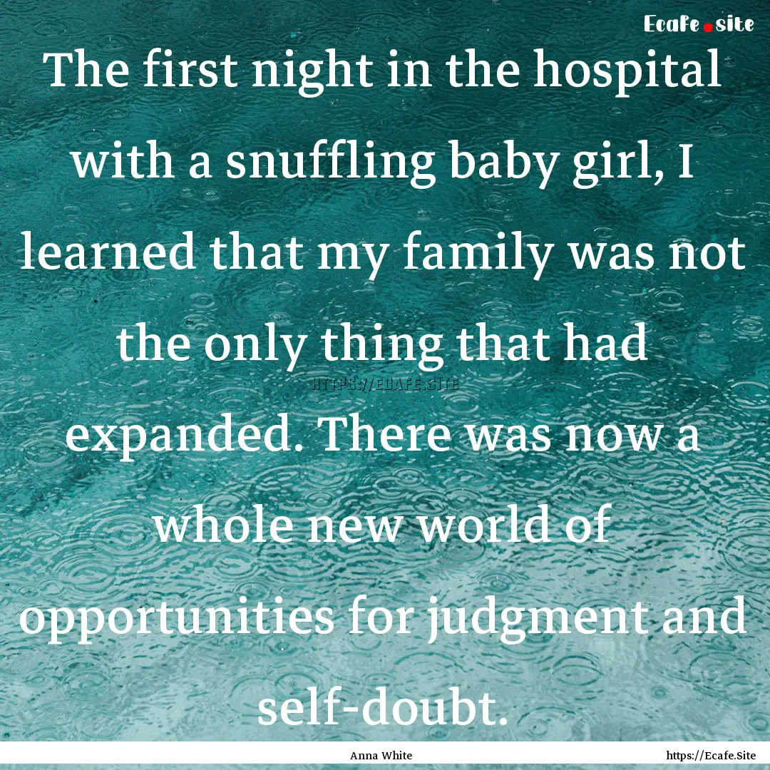 The first night in the hospital with a snuffling.... : Quote by Anna White