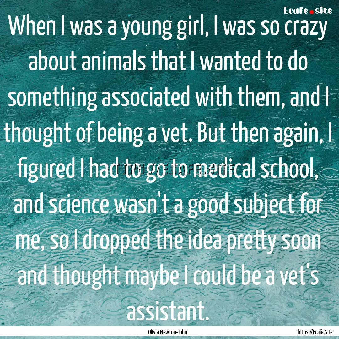 When I was a young girl, I was so crazy about.... : Quote by Olivia Newton-John