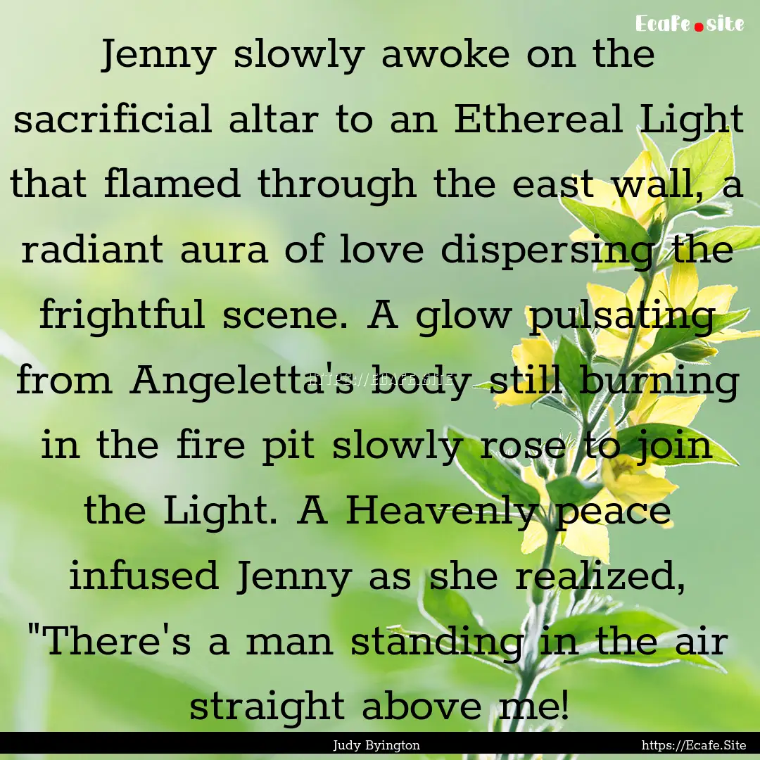 Jenny slowly awoke on the sacrificial altar.... : Quote by Judy Byington