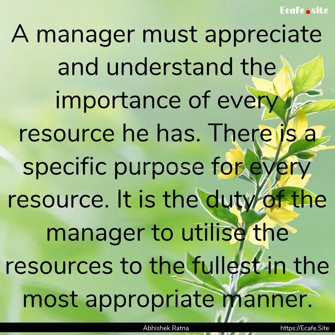 A manager must appreciate and understand.... : Quote by Abhishek Ratna