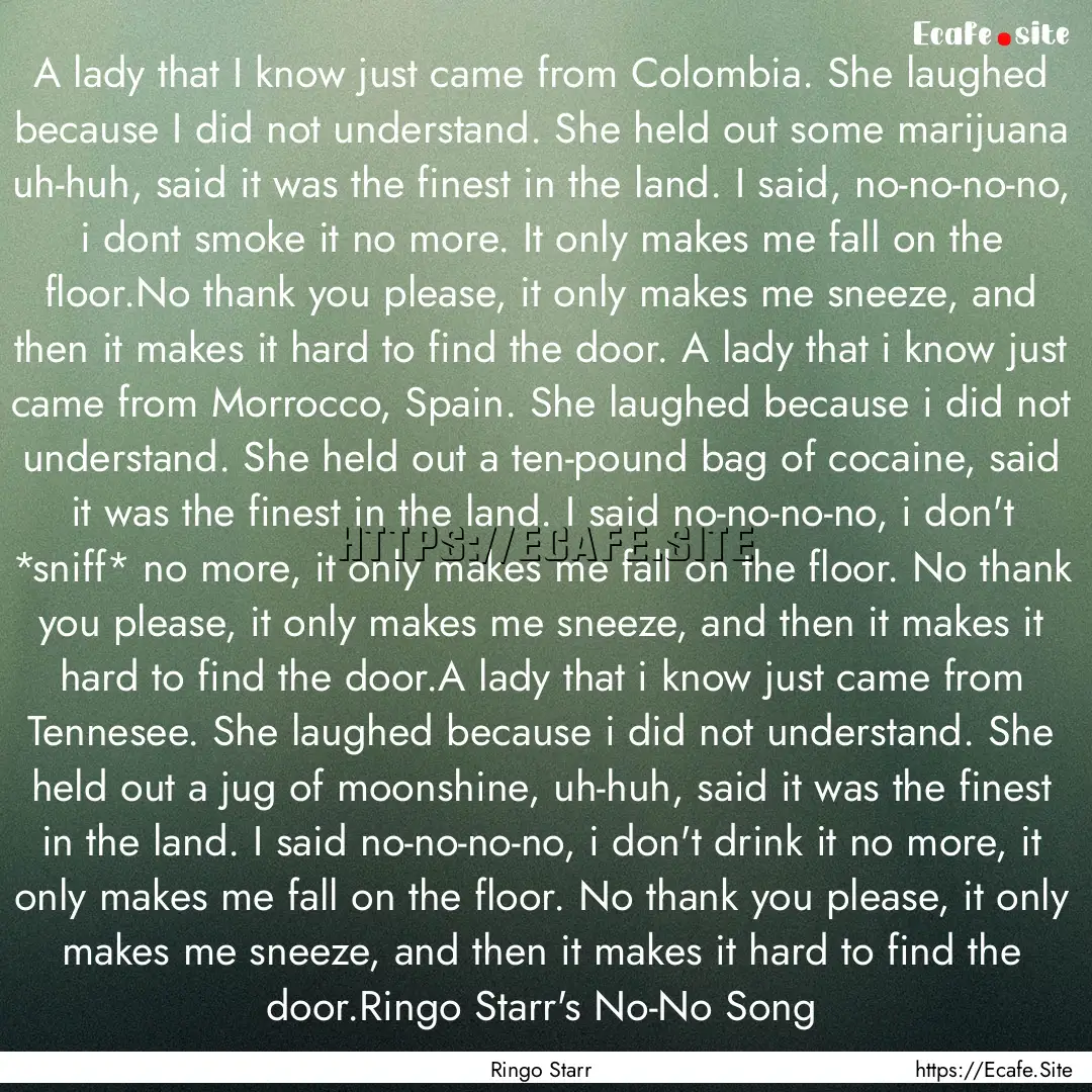 A lady that I know just came from Colombia..... : Quote by Ringo Starr