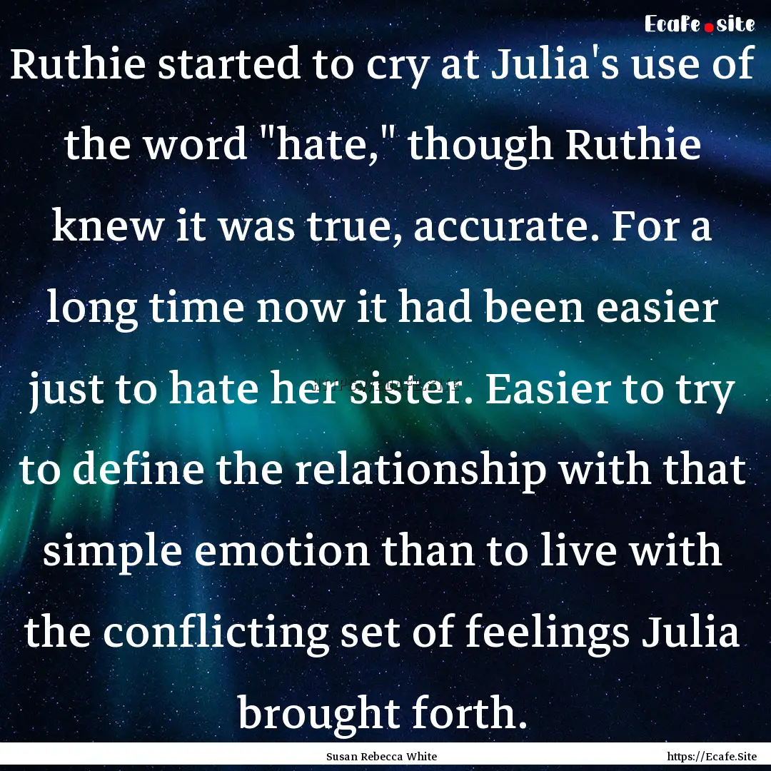 Ruthie started to cry at Julia's use of the.... : Quote by Susan Rebecca White