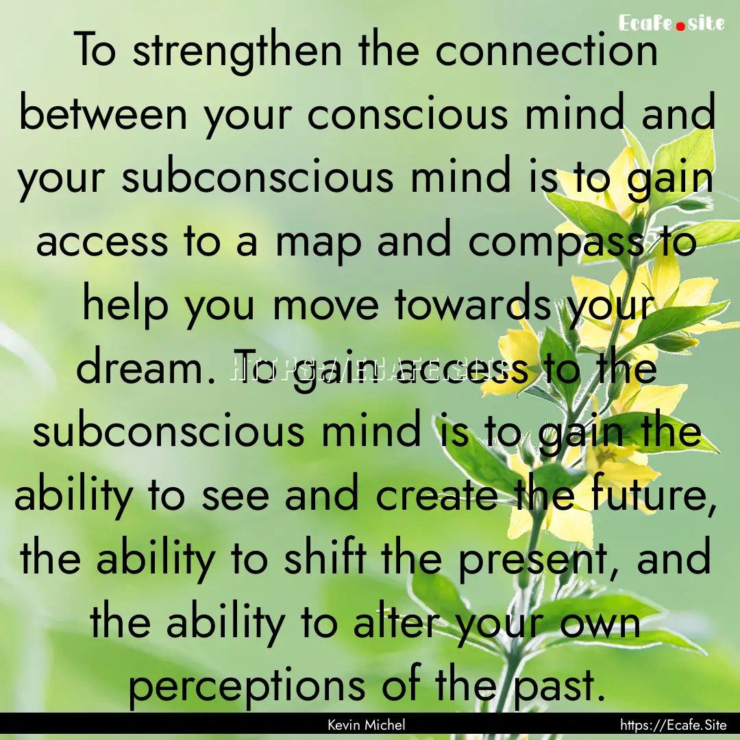 To strengthen the connection between your.... : Quote by Kevin Michel